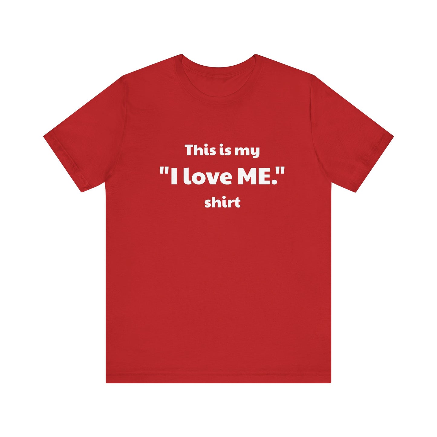 I love ME. Unisex Jersey Short Sleeve Tee