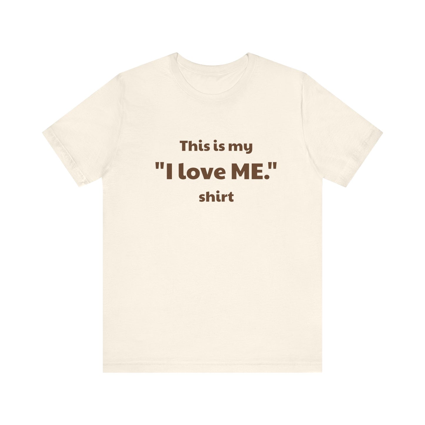I love ME. Unisex Jersey Short Sleeve Tee