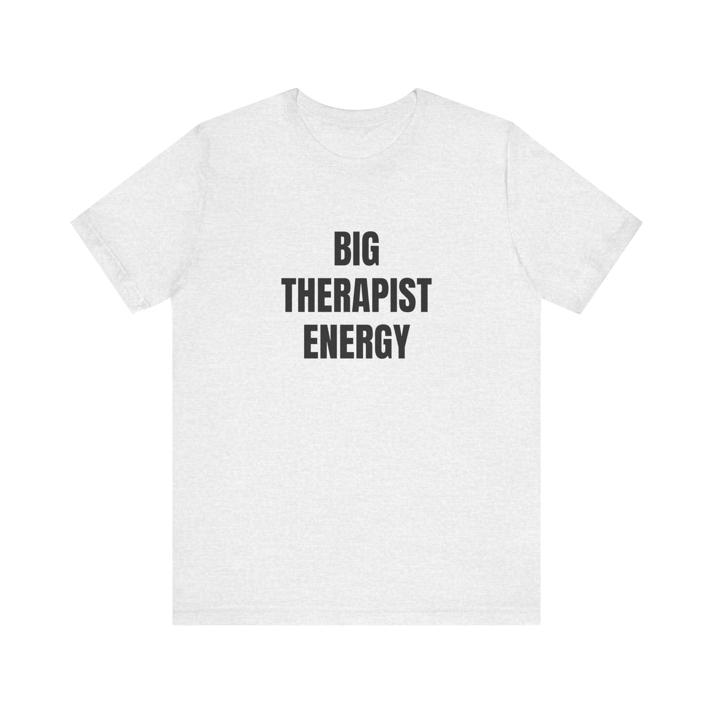 Big Therapist Energy Unisex Jersey Short Sleeve Tee