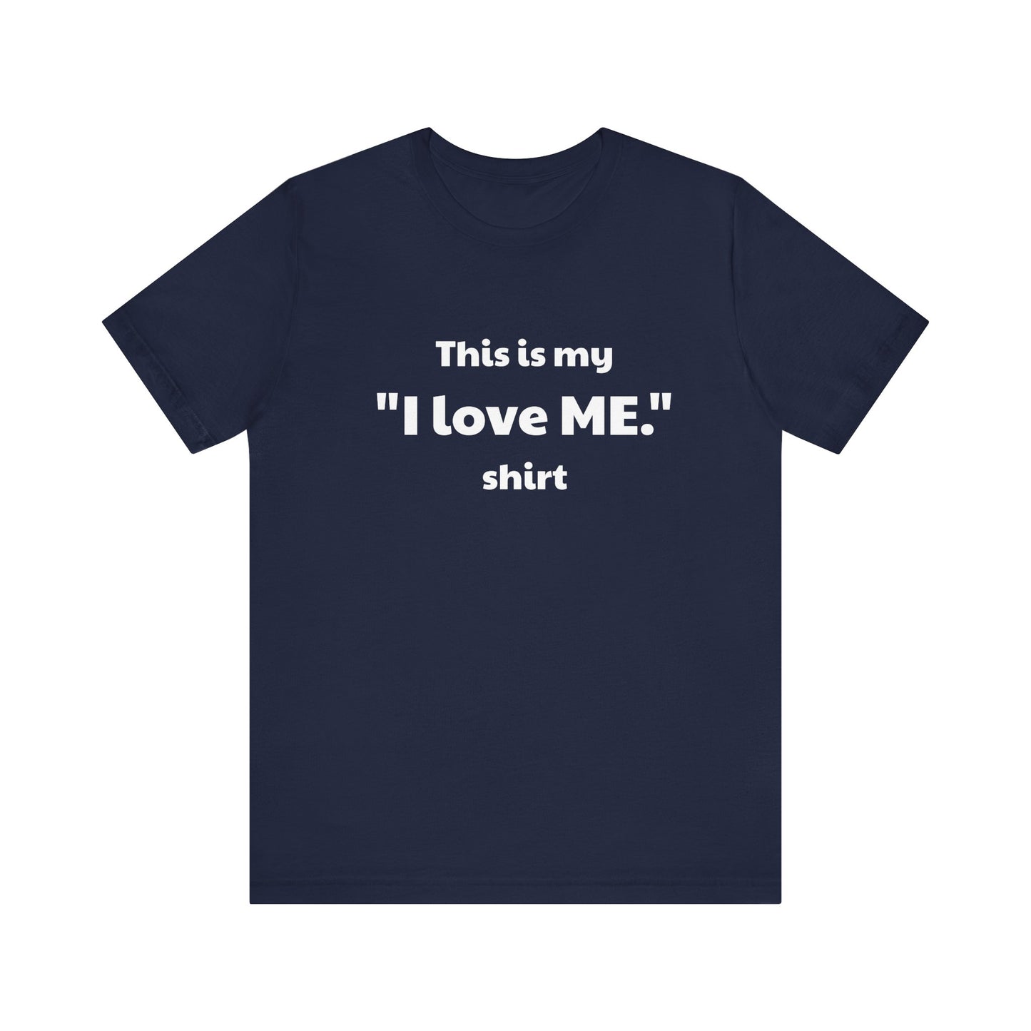 I love ME. Unisex Jersey Short Sleeve Tee