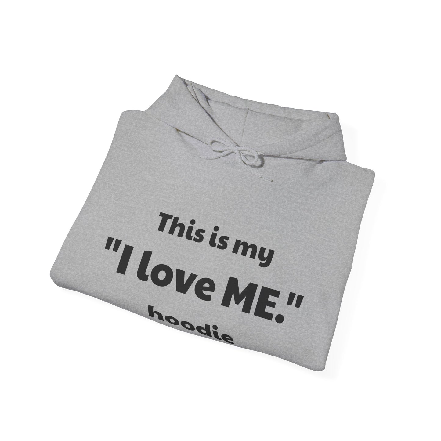 I love ME. Unisex Heavy Blend Hooded Sweatshirt